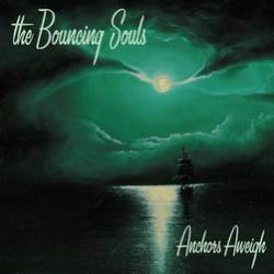 The Bouncing Souls : Anchors Aweigh